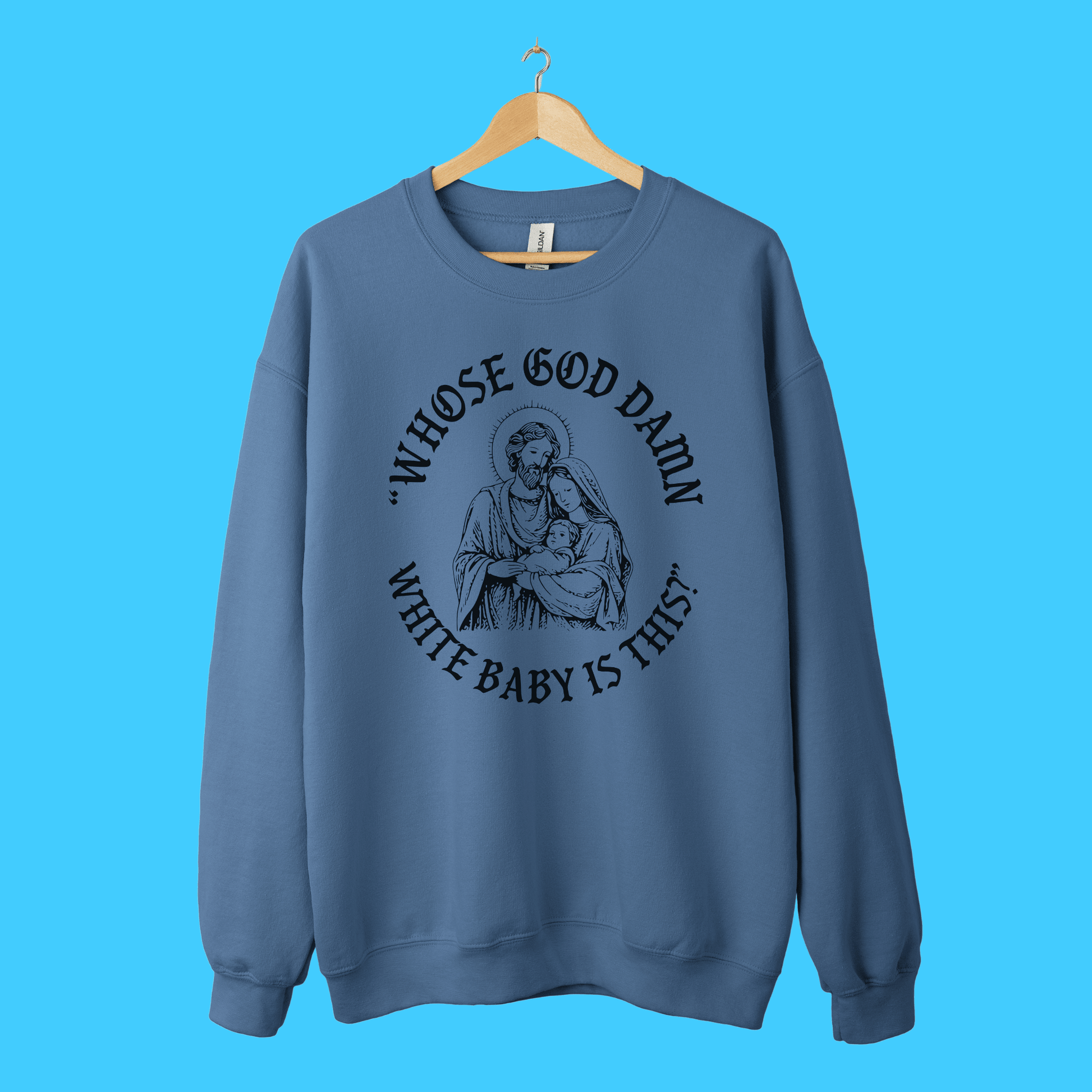 “Whose God D*mn White Baby Is This?” Sweatshirt - Resist Supply