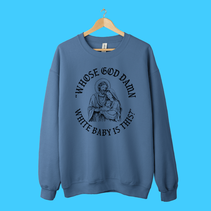 “Whose God D*mn White Baby Is This?” Sweatshirt - Resist Supply