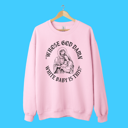 “Whose God D*mn White Baby Is This?” Sweatshirt - Resist Supply
