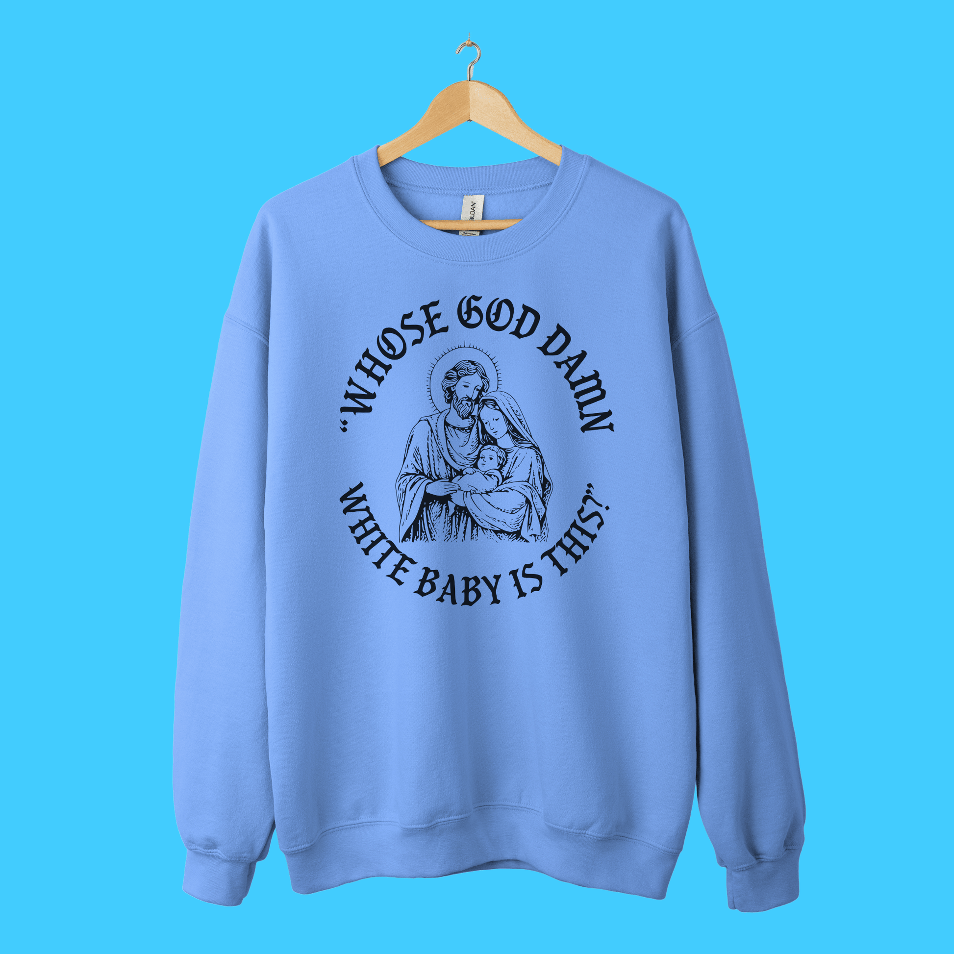 “Whose God D*mn White Baby Is This?” Sweatshirt - Resist Supply