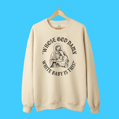 “Whose God D*mn White Baby Is This?” Sweatshirt - Resist Supply