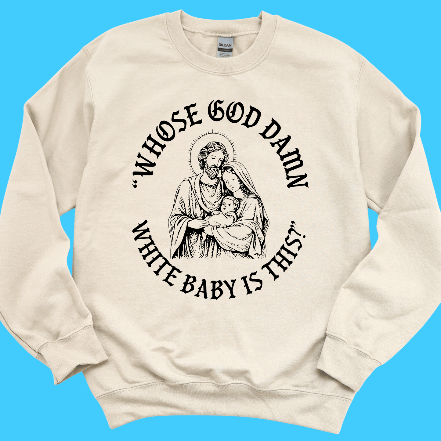 “Whose God D*mn White Baby Is This?” Sweatshirt - Resist Supply