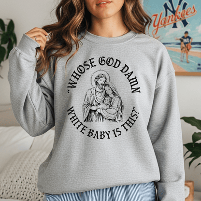 “Whose God D*mn White Baby Is This?” Sweatshirt - Resist Supply