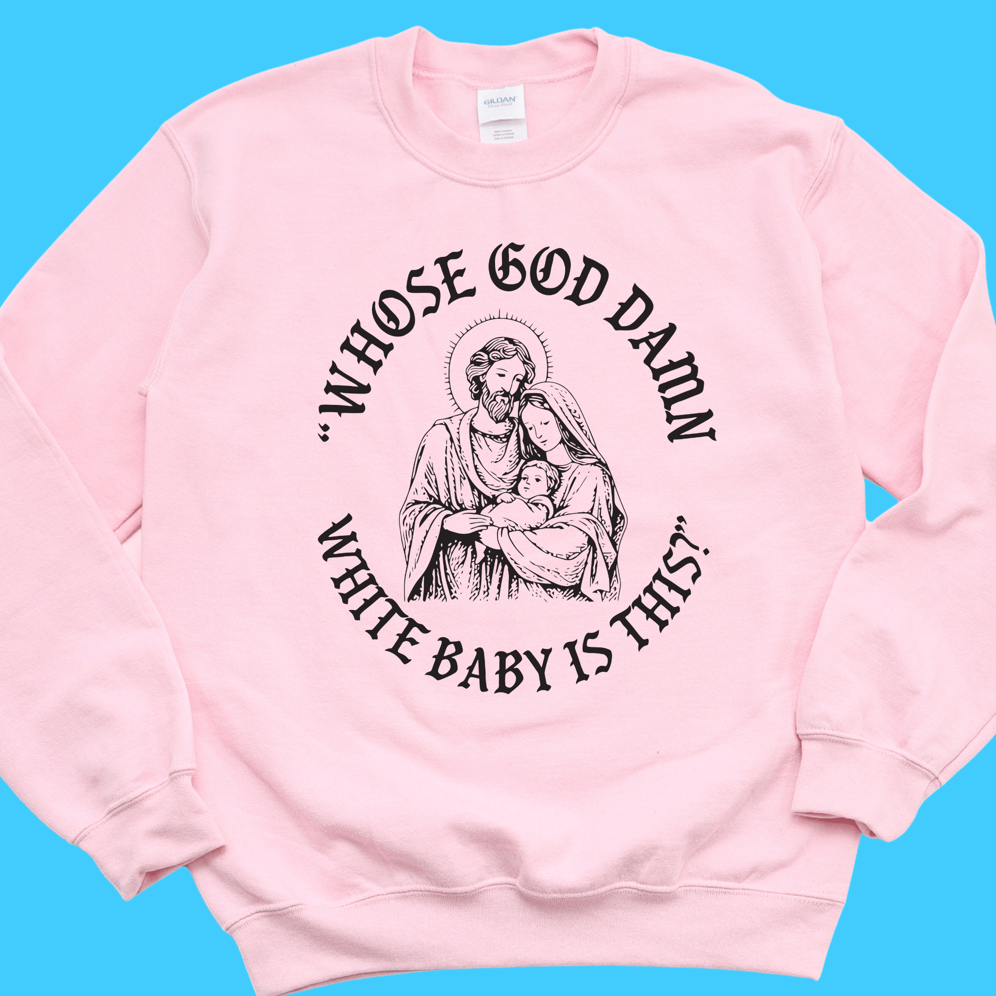 “Whose God D*mn White Baby Is This?” Sweatshirt - Resist Supply