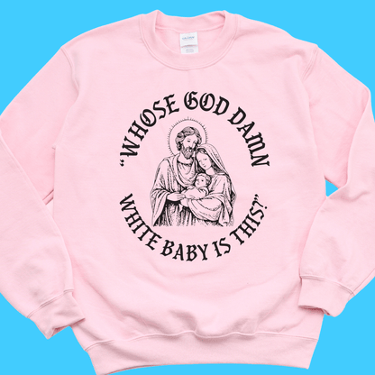 “Whose God D*mn White Baby Is This?” Sweatshirt - Resist Supply