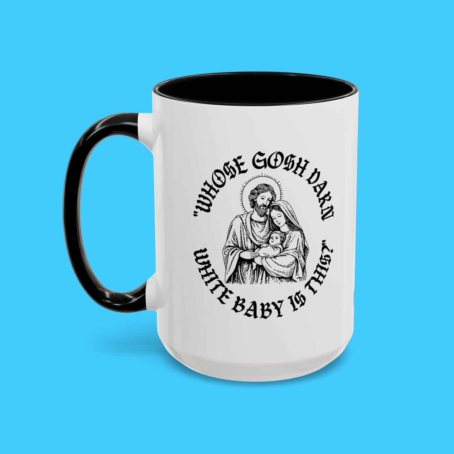 "Whose Gosh Darn White Baby Is This?" Humorous Religious Parody Mug - Resist Supply