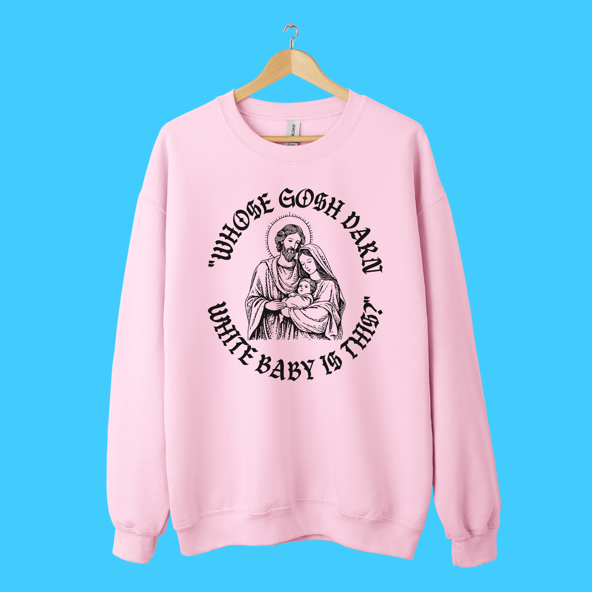 “Whose Gosh Darn White Baby Is This?” Sweatshirt - Resist Supply