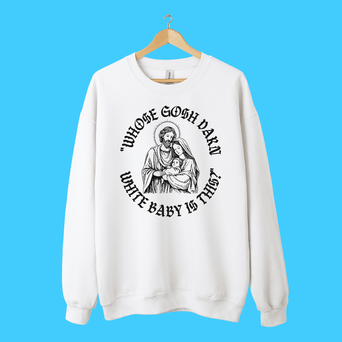 “Whose Gosh Darn White Baby Is This?” Sweatshirt - Resist Supply