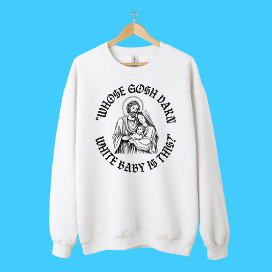 “Whose Gosh Darn White Baby Is This?” Sweatshirt - Resist Supply
