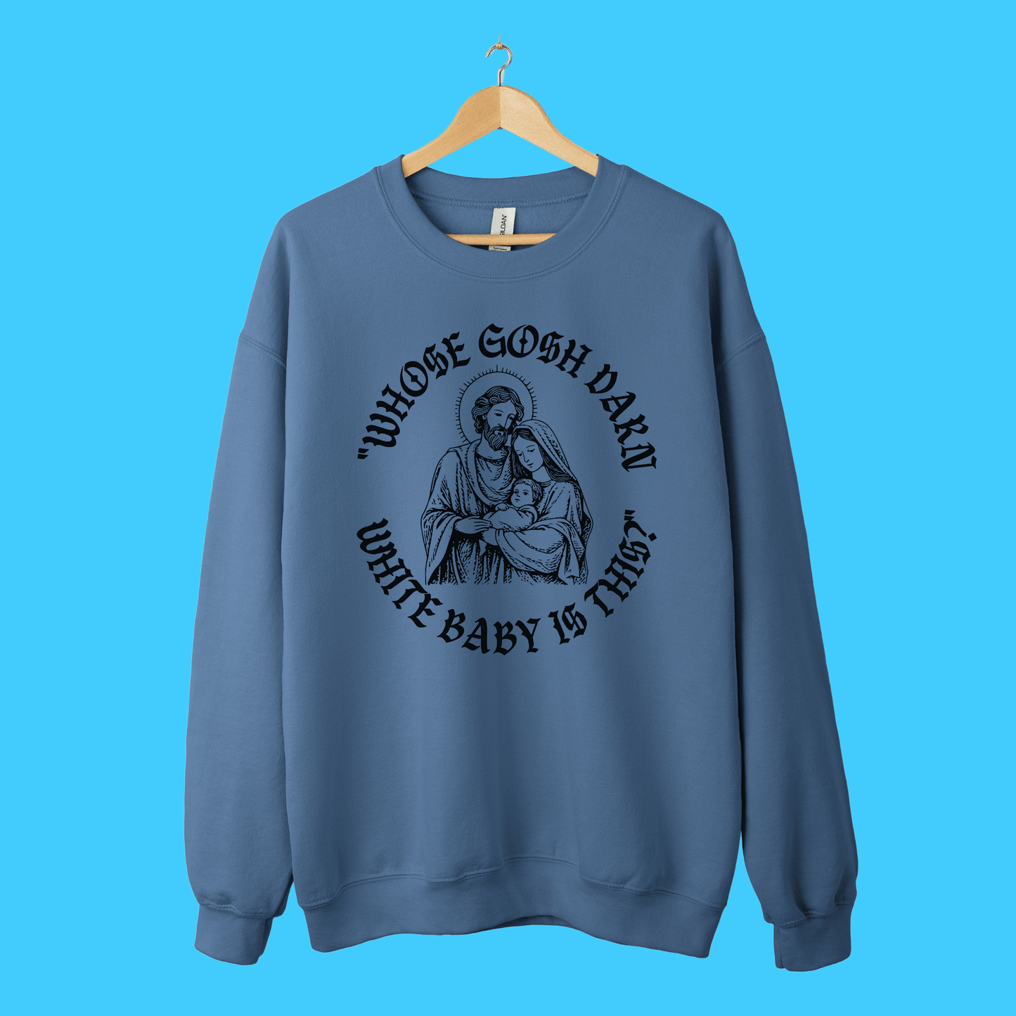 “Whose Gosh Darn White Baby Is This?” Sweatshirt - Resist Supply