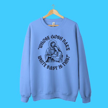 “Whose Gosh Darn White Baby Is This?” Sweatshirt - Resist Supply