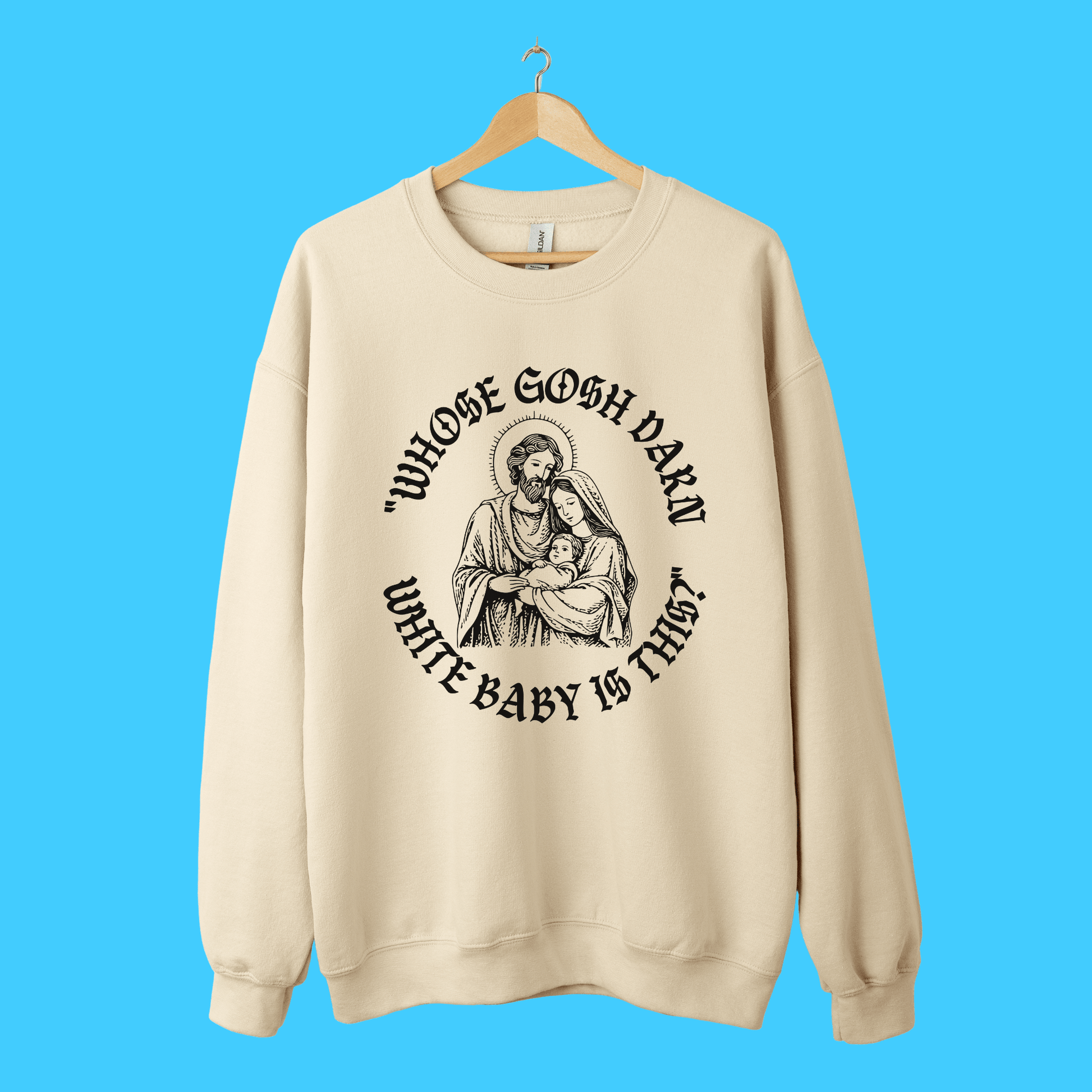 “Whose Gosh Darn White Baby Is This?” Sweatshirt - Resist Supply