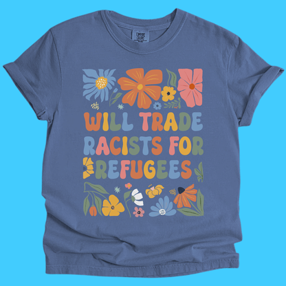 Will Trade Racists for Refugee T-Shirt - Resist Supply