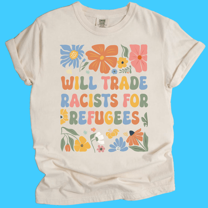 Will Trade Racists for Refugee T-Shirt - Resist Supply