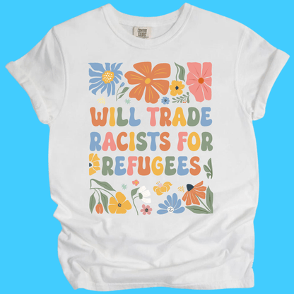 Will Trade Racists for Refugee T-Shirt - Resist Supply