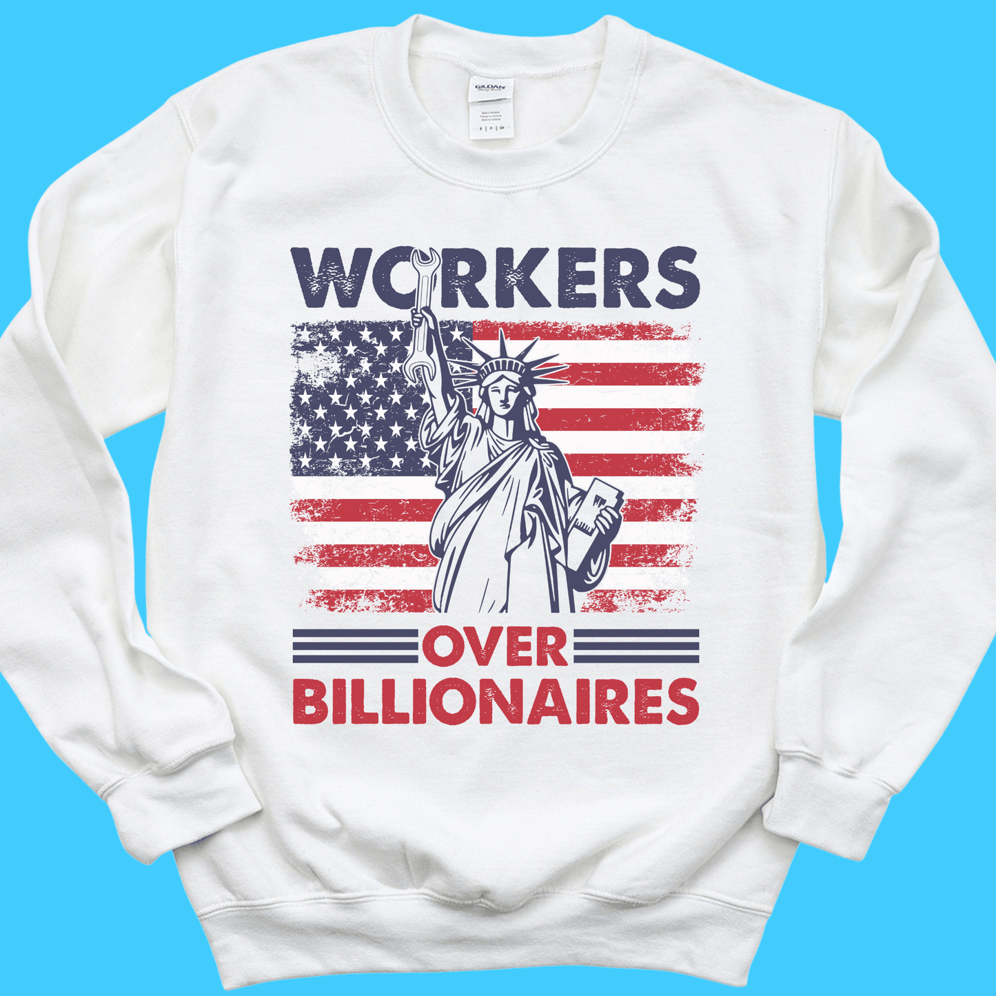 Workers Over Billionaires Sweatshirt — Patriotic Statue of Liberty - Resist Supply