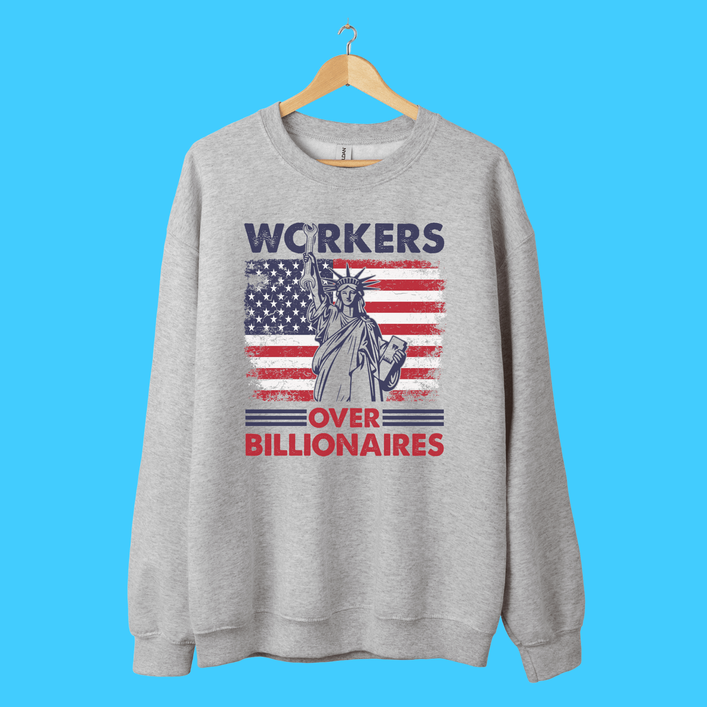 Workers Over Billionaires Sweatshirt — Patriotic Statue of Liberty - Resist Supply