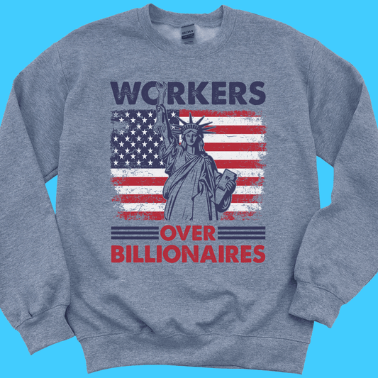Workers Over Billionaires Sweatshirt — Patriotic Statue of Liberty - Resist Supply