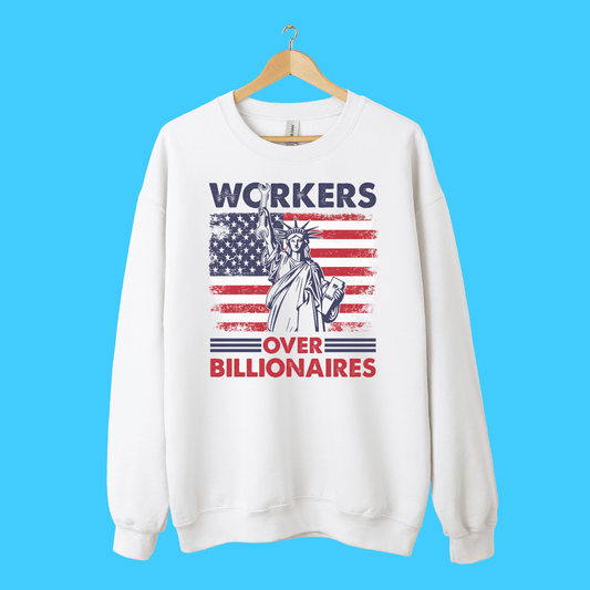 Workers Over Billionaires Sweatshirt — Patriotic Statue of Liberty - Resist Supply